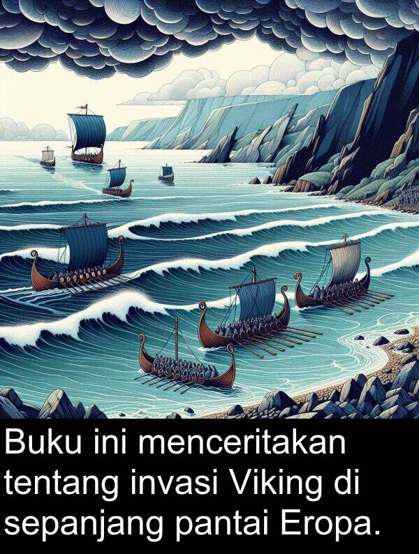 sepanjang: Buku ini menceritakan tentang invasi Viking di sepanjang pantai Eropa.