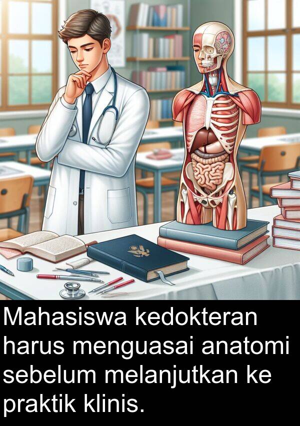 menguasai: Mahasiswa kedokteran harus menguasai anatomi sebelum melanjutkan ke praktik klinis.
