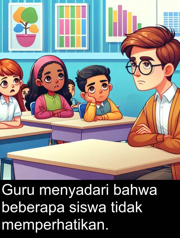 bahwa: Guru menyadari bahwa beberapa siswa tidak memperhatikan.