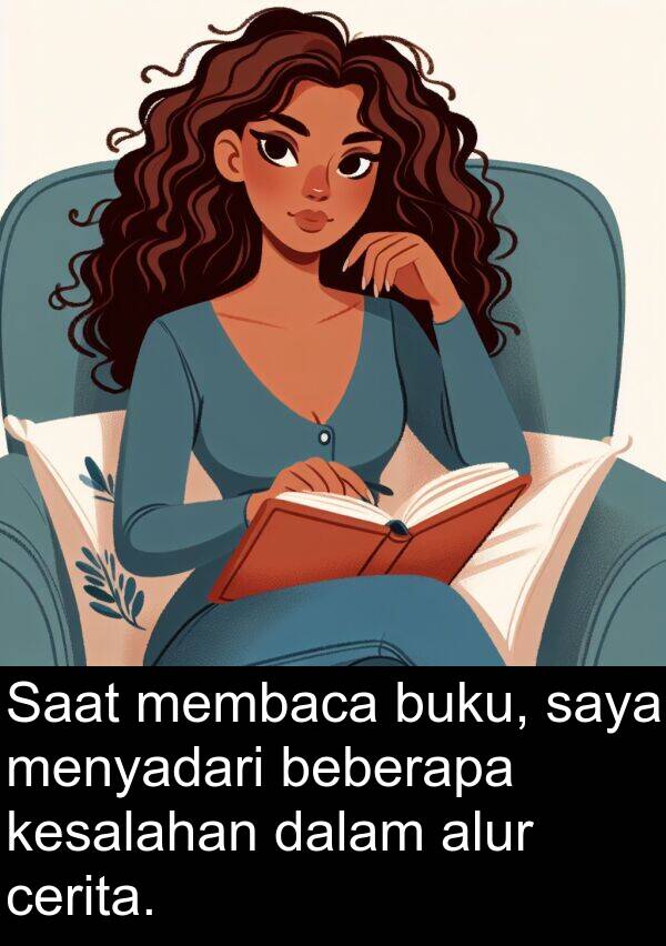 membaca: Saat membaca buku, saya menyadari beberapa kesalahan dalam alur cerita.