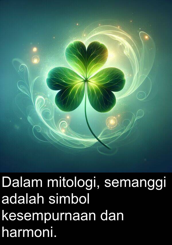 semanggi: Dalam mitologi, semanggi adalah simbol kesempurnaan dan harmoni.