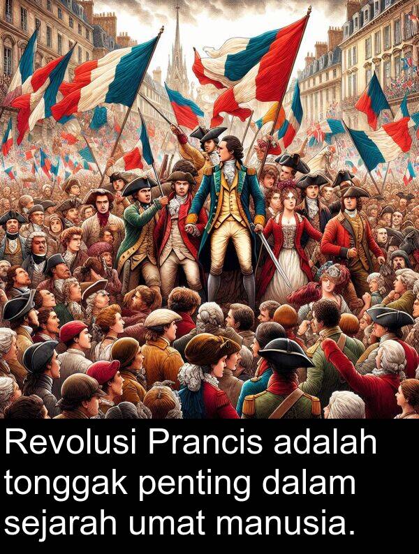 manusia: Revolusi Prancis adalah tonggak penting dalam sejarah umat manusia.