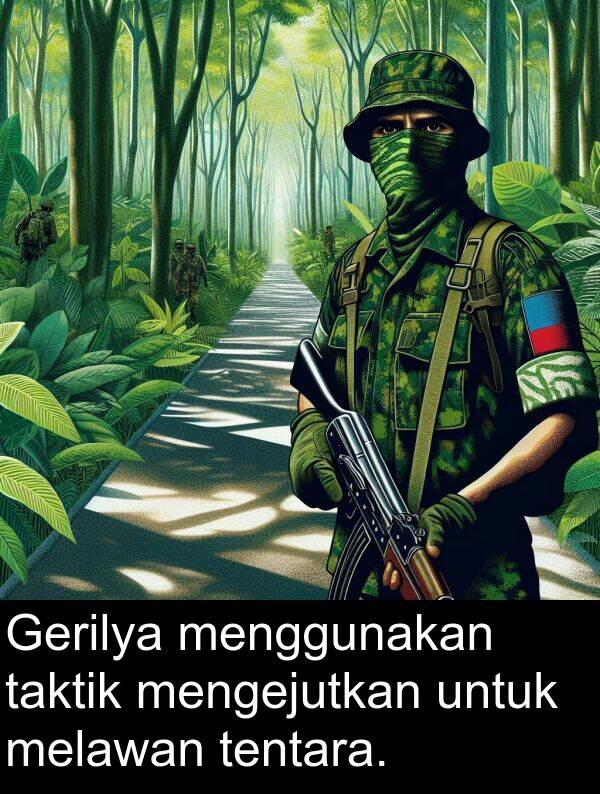 taktik: Gerilya menggunakan taktik mengejutkan untuk melawan tentara.
