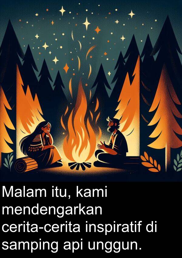 samping: Malam itu, kami mendengarkan cerita-cerita inspiratif di samping api unggun.