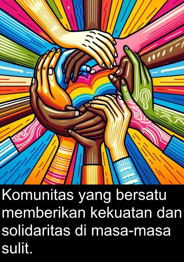 memberikan: Komunitas yang bersatu memberikan kekuatan dan solidaritas di masa-masa sulit.