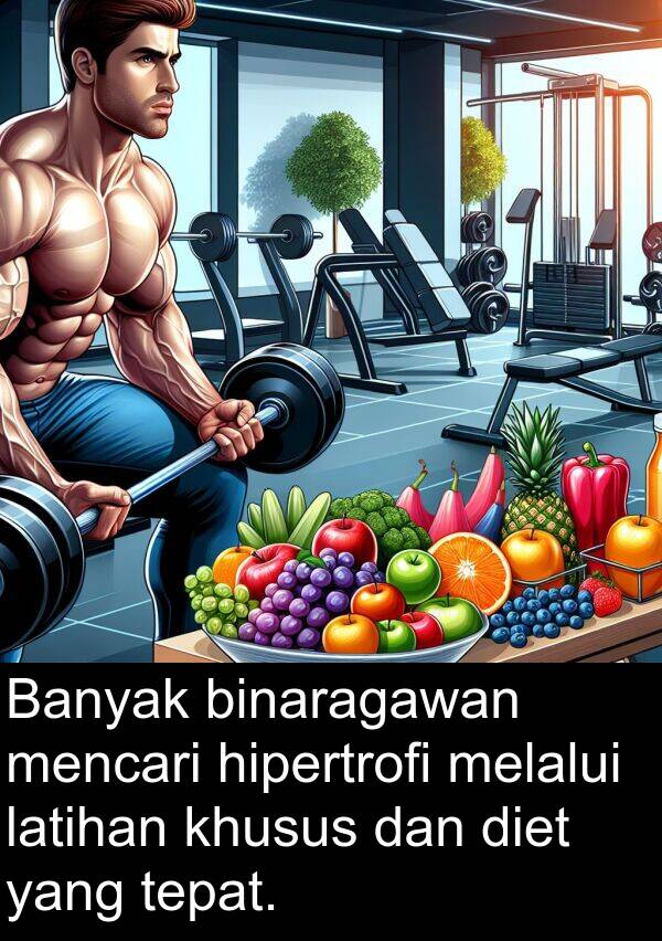 latihan: Banyak binaragawan mencari hipertrofi melalui latihan khusus dan diet yang tepat.
