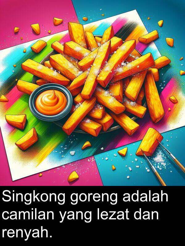 lezat: Singkong goreng adalah camilan yang lezat dan renyah.