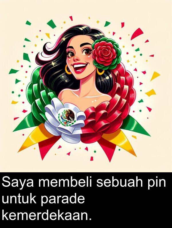 membeli: Saya membeli sebuah pin untuk parade kemerdekaan.