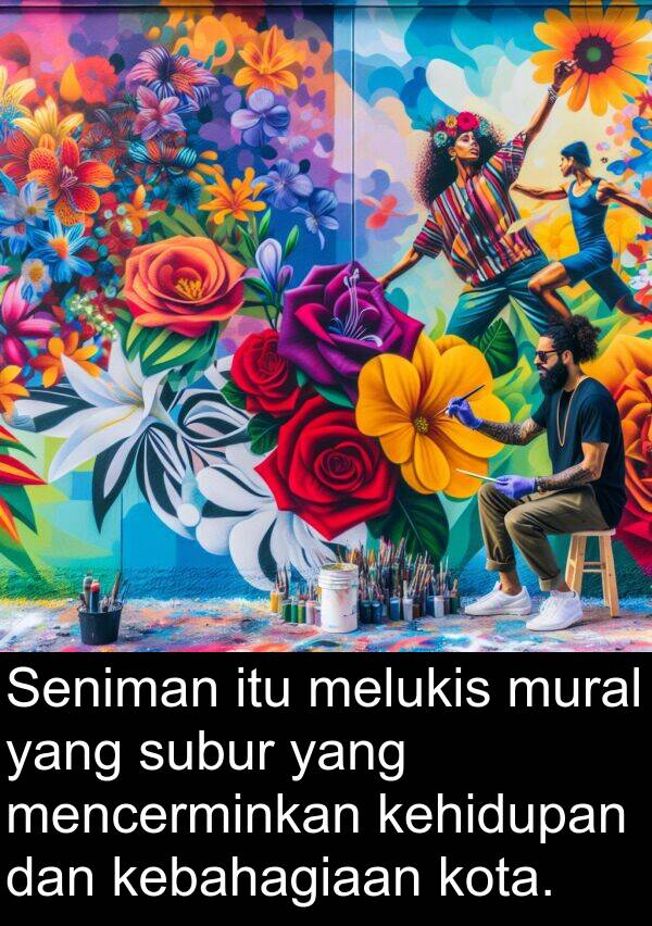 melukis: Seniman itu melukis mural yang subur yang mencerminkan kehidupan dan kebahagiaan kota.