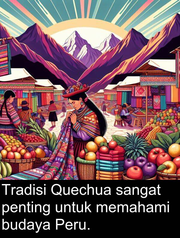 memahami: Tradisi Quechua sangat penting untuk memahami budaya Peru.