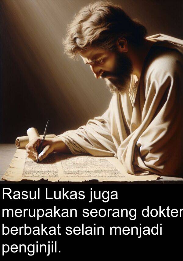 selain: Rasul Lukas juga merupakan seorang dokter berbakat selain menjadi penginjil.