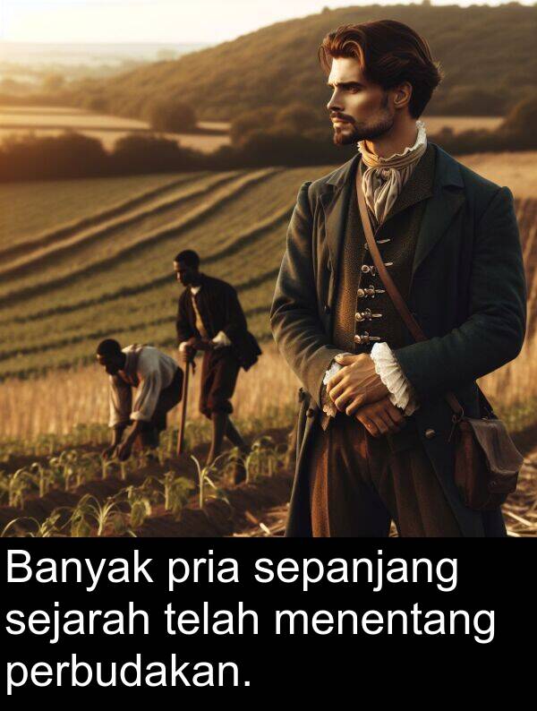 telah: Banyak pria sepanjang sejarah telah menentang perbudakan.