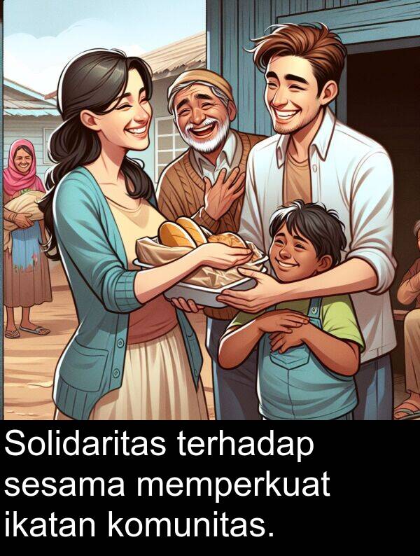 terhadap: Solidaritas terhadap sesama memperkuat ikatan komunitas.