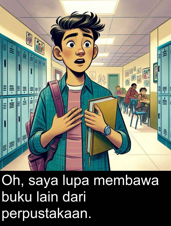 lain: Oh, saya lupa membawa buku lain dari perpustakaan.