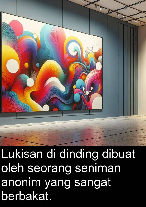 seorang: Lukisan di dinding dibuat oleh seorang seniman anonim yang sangat berbakat.