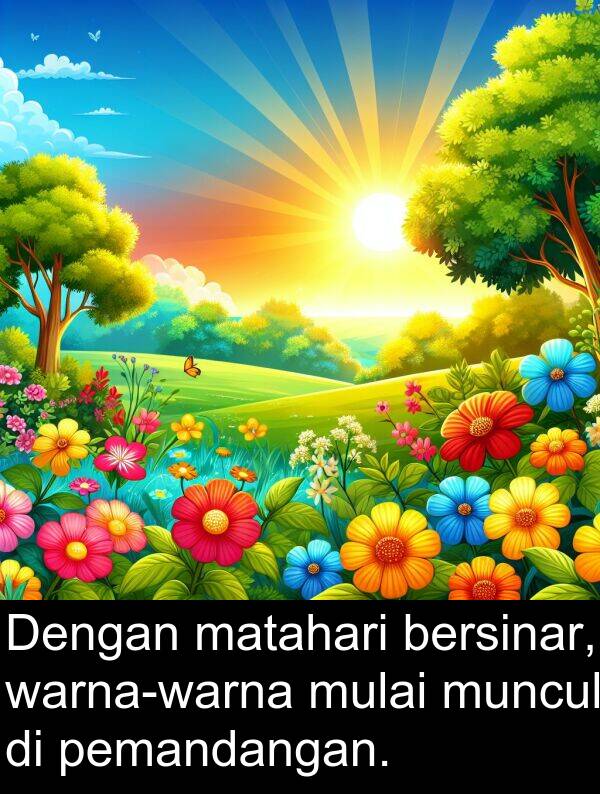 matahari: Dengan matahari bersinar, warna-warna mulai muncul di pemandangan.