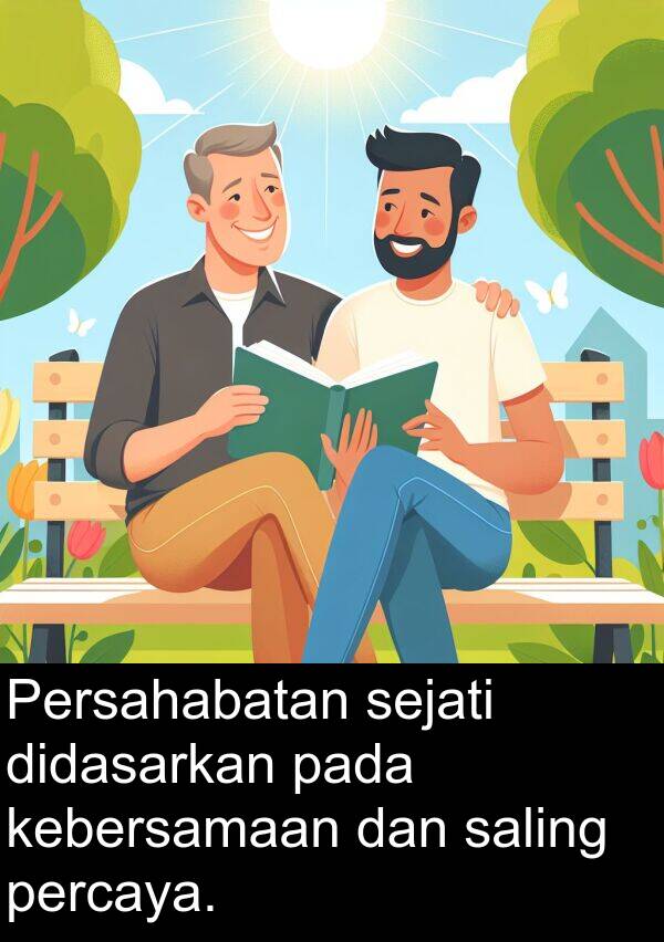 saling: Persahabatan sejati didasarkan pada kebersamaan dan saling percaya.