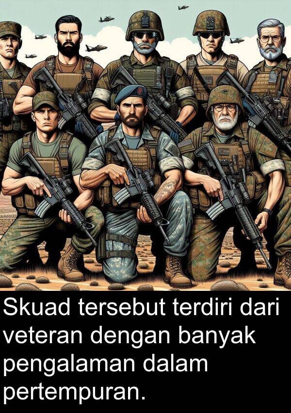 terdiri: Skuad tersebut terdiri dari veteran dengan banyak pengalaman dalam pertempuran.