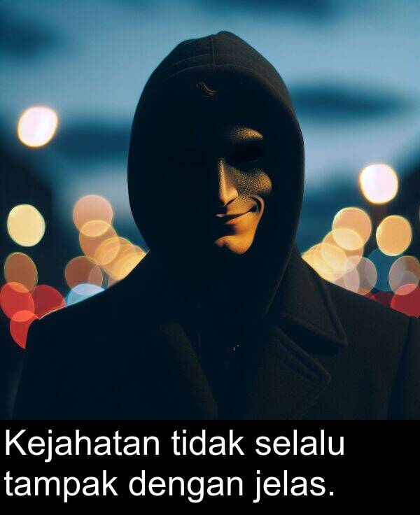 jelas: Kejahatan tidak selalu tampak dengan jelas.