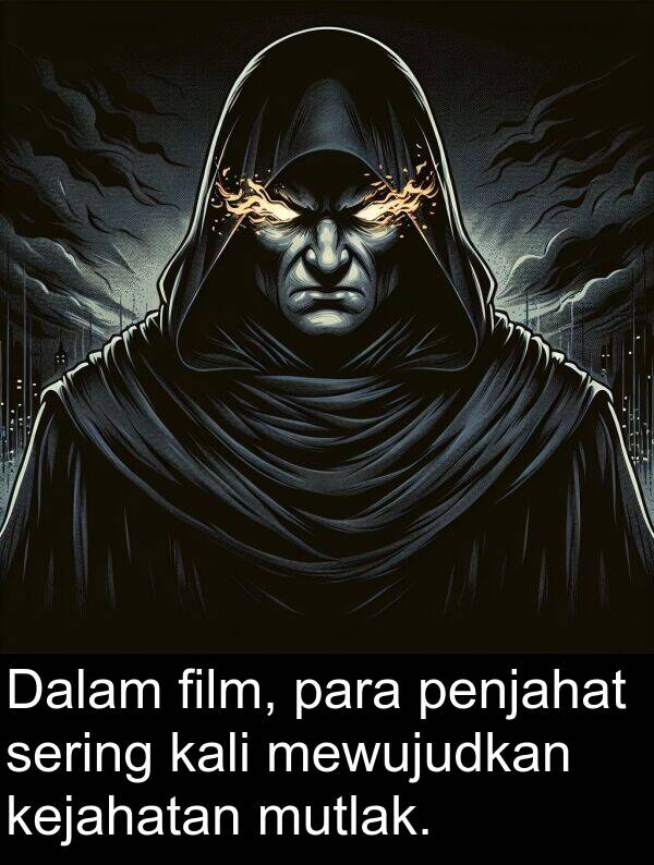 sering: Dalam film, para penjahat sering kali mewujudkan kejahatan mutlak.