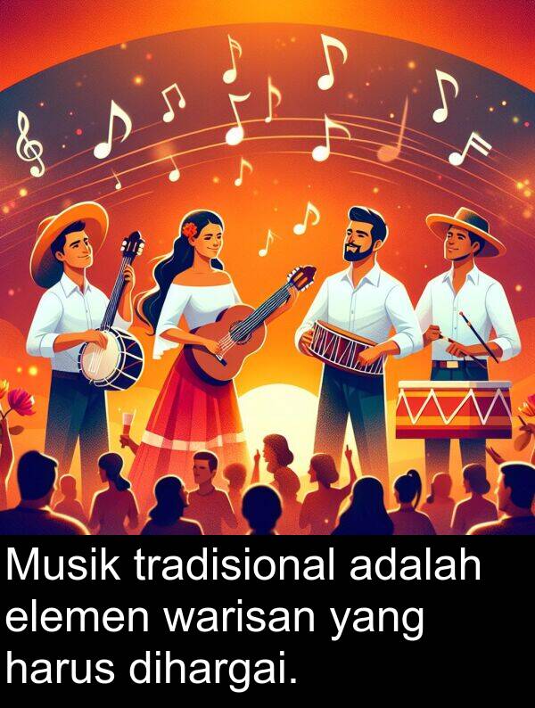 harus: Musik tradisional adalah elemen warisan yang harus dihargai.