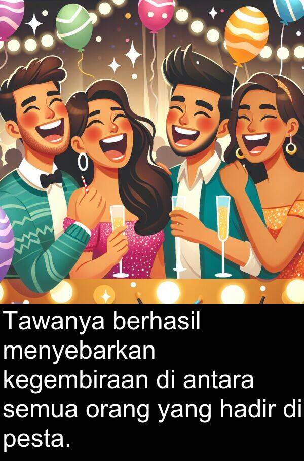 hadir: Tawanya berhasil menyebarkan kegembiraan di antara semua orang yang hadir di pesta.