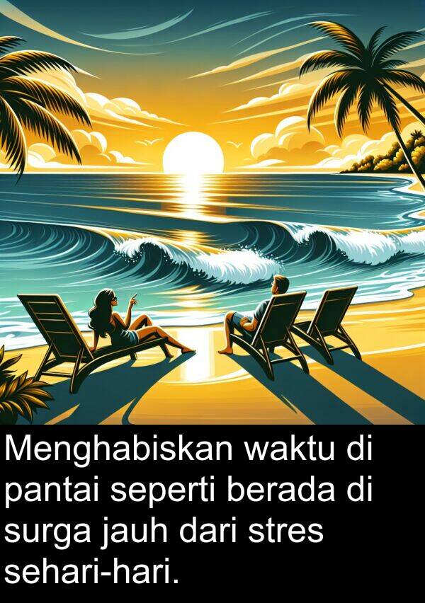pantai: Menghabiskan waktu di pantai seperti berada di surga jauh dari stres sehari-hari.