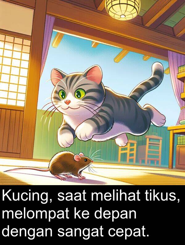 melompat: Kucing, saat melihat tikus, melompat ke depan dengan sangat cepat.