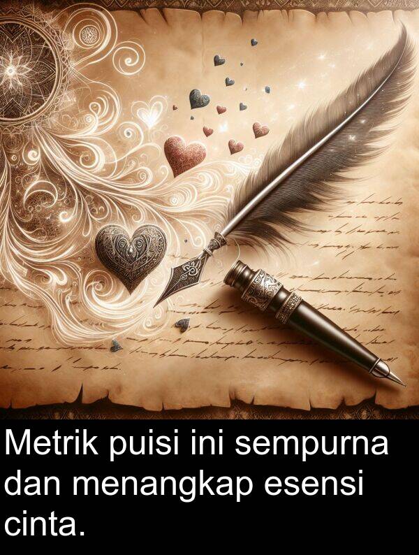 sempurna: Metrik puisi ini sempurna dan menangkap esensi cinta.