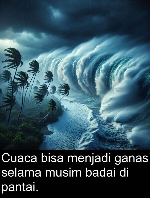 pantai: Cuaca bisa menjadi ganas selama musim badai di pantai.