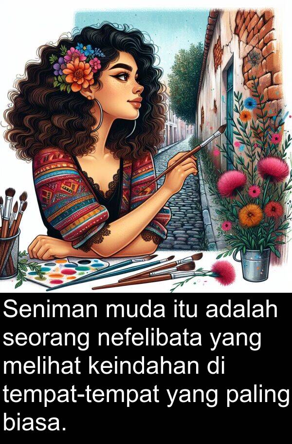 nefelibata: Seniman muda itu adalah seorang nefelibata yang melihat keindahan di tempat-tempat yang paling biasa.