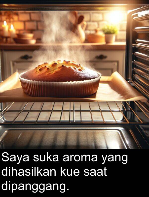 saat: Saya suka aroma yang dihasilkan kue saat dipanggang.