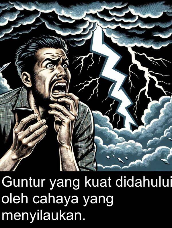 oleh: Guntur yang kuat didahului oleh cahaya yang menyilaukan.