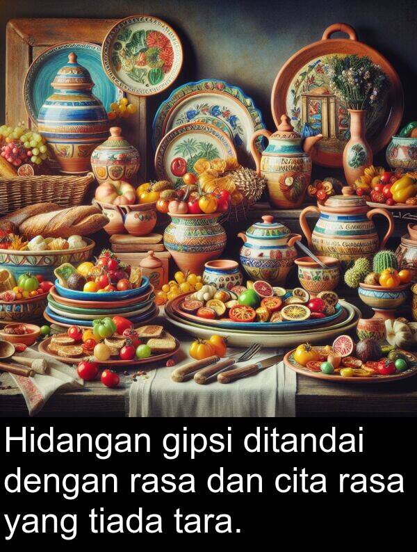 rasa: Hidangan gipsi ditandai dengan rasa dan cita rasa yang tiada tara.