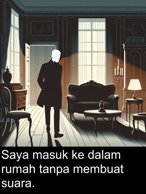 tanpa: Saya masuk ke dalam rumah tanpa membuat suara.