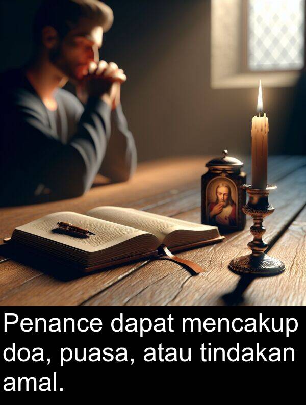 mencakup: Penance dapat mencakup doa, puasa, atau tindakan amal.