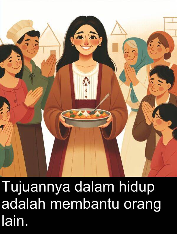 lain: Tujuannya dalam hidup adalah membantu orang lain.