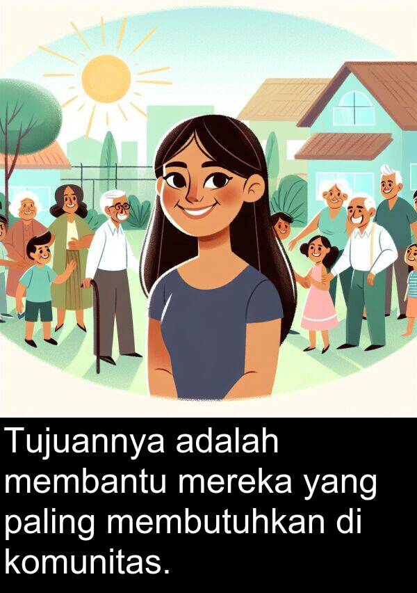 membantu: Tujuannya adalah membantu mereka yang paling membutuhkan di komunitas.