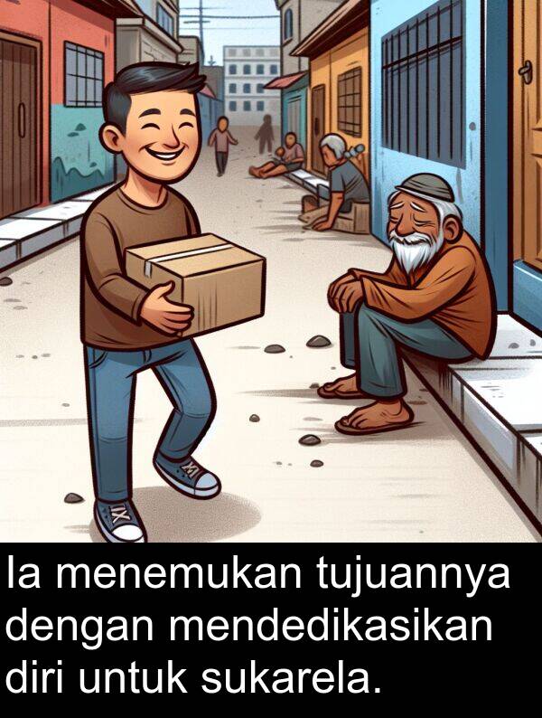 menemukan: Ia menemukan tujuannya dengan mendedikasikan diri untuk sukarela.