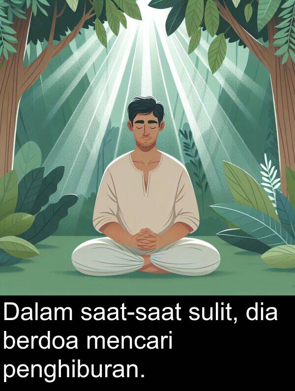 sulit: Dalam saat-saat sulit, dia berdoa mencari penghiburan.
