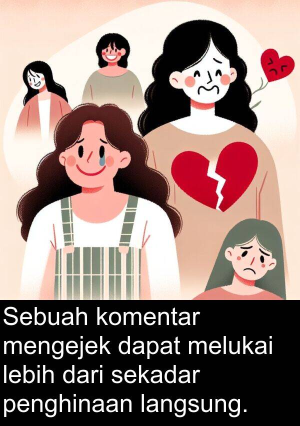 sekadar: Sebuah komentar mengejek dapat melukai lebih dari sekadar penghinaan langsung.