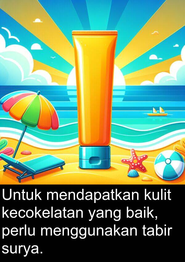tabir: Untuk mendapatkan kulit kecokelatan yang baik, perlu menggunakan tabir surya.