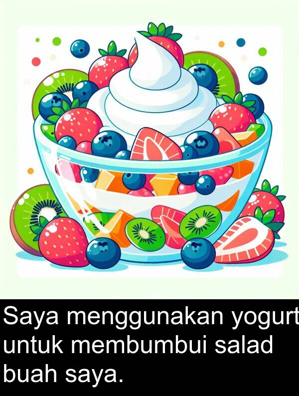 yogurt: Saya menggunakan yogurt untuk membumbui salad buah saya.