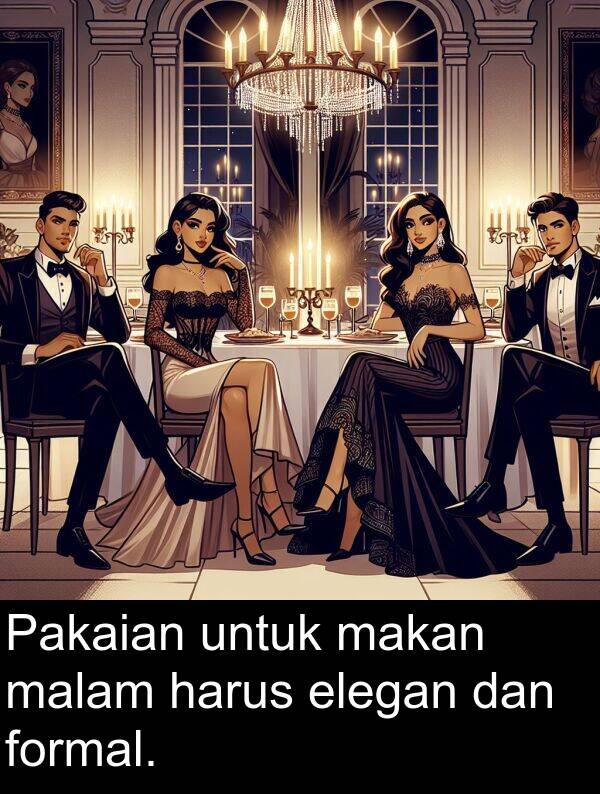 elegan: Pakaian untuk makan malam harus elegan dan formal.