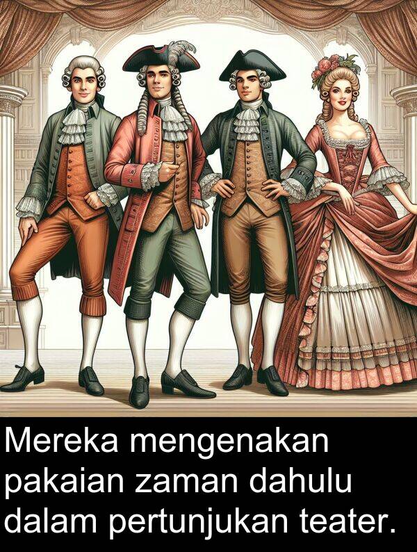 teater: Mereka mengenakan pakaian zaman dahulu dalam pertunjukan teater.