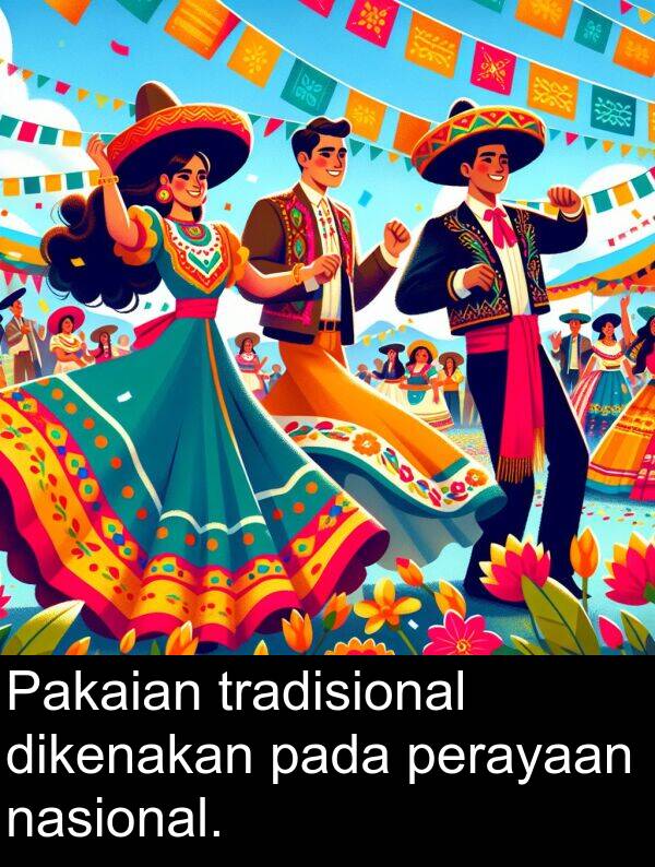 nasional: Pakaian tradisional dikenakan pada perayaan nasional.
