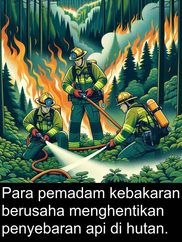 hutan: Para pemadam kebakaran berusaha menghentikan penyebaran api di hutan.