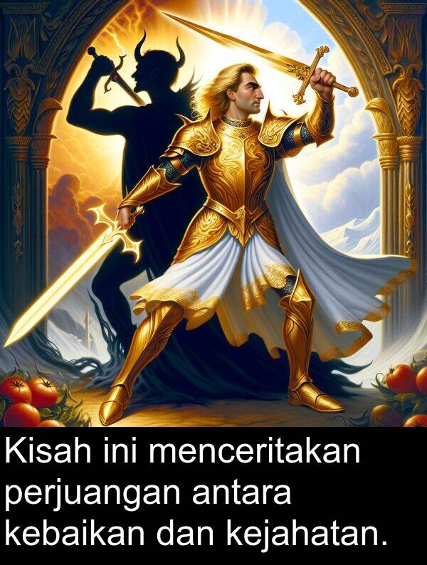 kebaikan: Kisah ini menceritakan perjuangan antara kebaikan dan kejahatan.