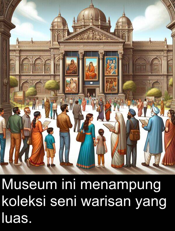 luas: Museum ini menampung koleksi seni warisan yang luas.