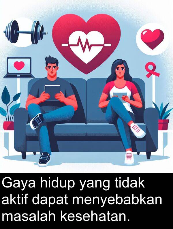 hidup: Gaya hidup yang tidak aktif dapat menyebabkan masalah kesehatan.